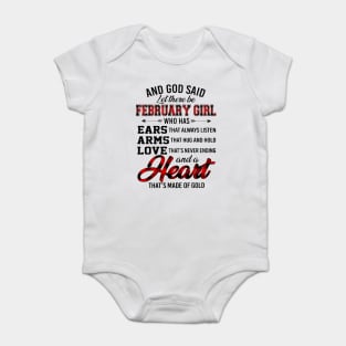 God Said Let There Be February Girl Who Has Ears Arms Love Baby Bodysuit